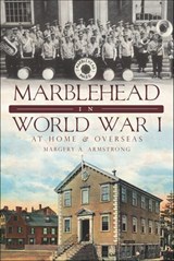 Marblehead in World War I - Margery A. Armstrong - 9781614238416