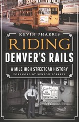Riding Denver's Rails - Kevin Pharris - 9781614238959