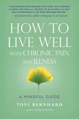 How to Live Well with Chronic Pain and Illness - Toni Bernhard - 9781614292630