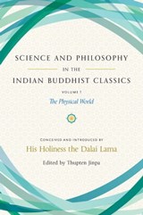 Science and Philosophy in the Indian Buddhist Classics, Vol. 1 - His Holiness the Dalai Lama - 9781614294924