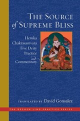 The Source of Supreme Bliss - Ngulchu Dharmabhadra ; Losang Chökyi Gyaltsen - 9781614295921