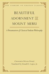 Beautiful Adornment of Mount Meru - Changkya Rölpai Dorjé ; Donald S. Lopez Jr. - 9781614296249