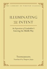 Illuminating the Intent - Thupten Jinpa - 9781614297307