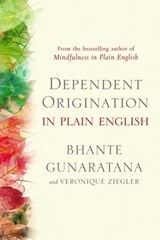 Dependent Origination in Plain English - Bhante Gunaratana ; Veronique Ziegler - 9781614299141