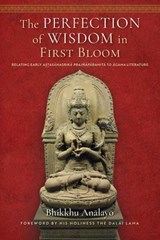 The Perfection of Wisdom in First Bloom - Bhikkhu Analayo - 9781614299967