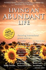 Living an Abundant Life - Sandy Forster ; Jack Canfield ; Mark Victor Hansen ; Neale Walsch ; Melody Squires ; Fred Squires ; Ann-marie Warren ; Alika Rai ; Rahul Rai ; Tara West ; Petra Webstein ; Edith Duncan ; Cherry Maclean ; Jon Brenton ; Marion Gaertner-Jones ; Wayne W. Dyer - 9781614484066