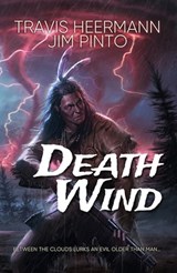 Death Wind - Travis Heermann ; Jim Pinto - 9781614754718