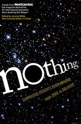 Nothing - NewScientist ; Marcus Chown ; Douglas Fox ; Jo Marchant ; Paul Davies ; Michael Brooks ; Laura Spinney ; Linda Geddes ; Per Eklund ; Jonathan Knight ; Nigel Henbest ; Ian Stewart ; David Harris ; Michael de Podesta ; Valerie Jamieson ; David Fisher ; Rick - 9781615192069