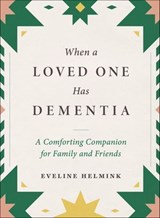 When a Loved One Has Dementia - Eveline Helmink - 9781615199358