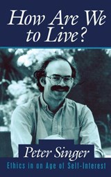 How Are We to Live? - Peter Singer - 9781615920914