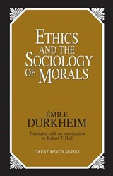 Ethics and the Sociology of Morals - Emile Durkheim - 9781615926961