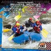 Running the Rapids: White-water Rafting, Canoeing and Kayaking