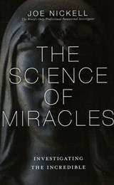 Science of Miracles - Joe Nickell - 9781616147426