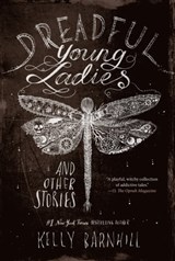 Dreadful Young Ladies and Other Stories - Kelly Barnhill - 9781616208301