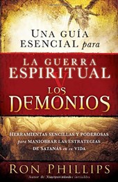 Una Guía Esencial Para La Guerra Espiritual Y Los Demonios / Everyone's Guide to Demons and Spiritual Warfareis = Everyone's Guide to Demons and Spiri