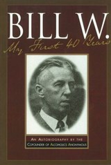 Bill W My First 40 Years - Anonymous - 9781616490010