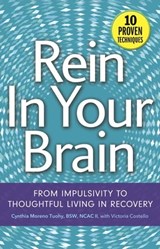 Rein In Your Brain - Cynthia Moreno Tuohy, BSW, NCAC II ; Victoria Costello - 9781616495039