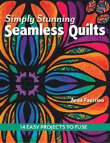 Simply Stunning Seamless Quilts - Anna Faustino - 9781617450235