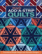 Magic Add-A-Strip Quilts - Barbara H. Cline - 9781617455544