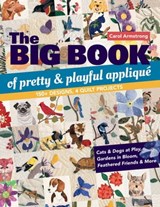 Big Book of Pretty & Playful Appliqué - Carol Armstrong - 9781617457265