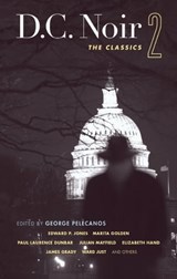 D.C. Noir 2 - Edward P. Jones ; Marita Golden ; Paul Laurence Dunbar ; Julian Mayfield ; Elizabeth Hand ; James Grady ; Ward Just - 9781617752148