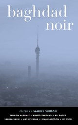 Baghdad Noir - Muhsin al-Ramli ; Nassif Falak ; Sinan Antoon - 9781617756542