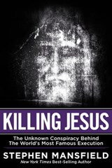 Killing Jesus - Stephen Mansfield - 9781617952210