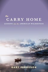 The Carry Home - Gary Ferguson - 9781619024021