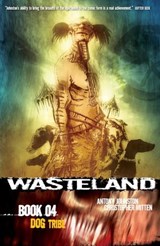 Wasteland Vol. 4: Dog Tribe - Antony Johnston - 9781620102237