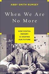 When We Are No More - Abby Smith Rumsey - 9781620408032