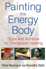 Painting the Energy Body - Petra Neumayer ; Roswitha Stark - 9781620551455