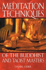 Meditation Techniques of the Buddhist and Taoist Masters - Daniel Odier - 9781620554432