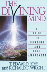 The Divining Mind - T. E. Ross ; Richard D. Wright - 9781620554708