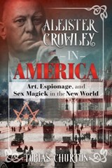 Aleister Crowley in America - Tobias Churton - 9781620556313