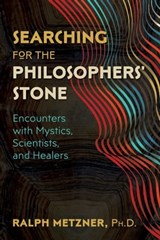 Searching for the Philosophers' Stone - Ralph Metzner, Ph.D. - 9781620557778
