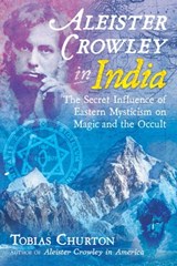 Aleister Crowley in India - Tobias Churton - 9781620557976