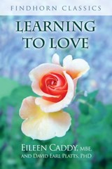 Learning to Love - Eileen Caddy ; David Earl Platts - 9781620558362