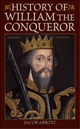 History of William the Conqueror - Jacob Abbott - 9781620877531