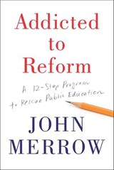 Addicted to Reform - John Merrow - 9781620972434