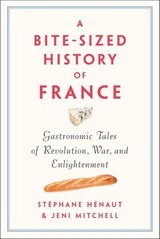 A Bite-Sized History of France - Stéphane Hénaut ; Jeni Mitchell - 9781620972526