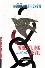 Wrestling with the Devil - Ngugi wa Thiong'o - 9781620973349