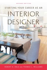 Starting Your Career as an Interior Designer - Robert K. Hale ; Thomas L. Williams - 9781621535164