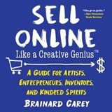 Sell Online Like a Creative Genius - Brainard Carey - 9781621536512