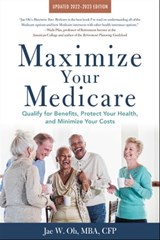 Maximize Your Medicare: 2022-2023 Edition - Jae Oh, MBA - 9781621538141