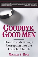 Goodbye, Good Men - Michael S. Rose - 9781621574279