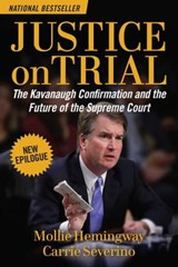 Justice on Trial - Mollie Hemingway ; Carrie Severino - 9781621579847