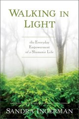 Walking in Light - Sandra Ingerman - 9781622034529