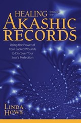 Healing Through the Akashic Records - Linda Howe, DSS - 9781622039050