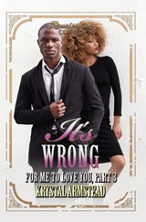 It's Wrong for Me to Love You, Part 3 - Krystal Armstead - 9781622866847