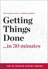 Getting Things Done in 30 Minutes - David Allen - 9781623151867